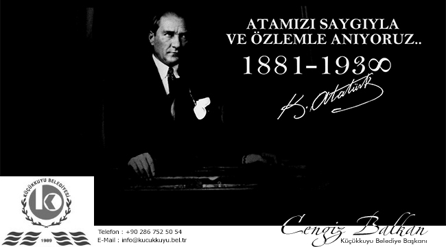 Küçükkuyu Belediye Başkanı Cengiz Balkan 10 Kasım Atatürk'ü Anma Mesajı