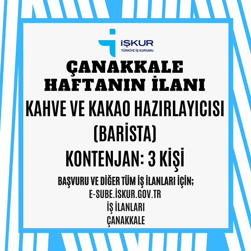 ÇANAKKALE İŞKUR - HAFTANIN İLANI - KAHVE VE KAKAO HAZIRLAYICISI (BARİSTA)
