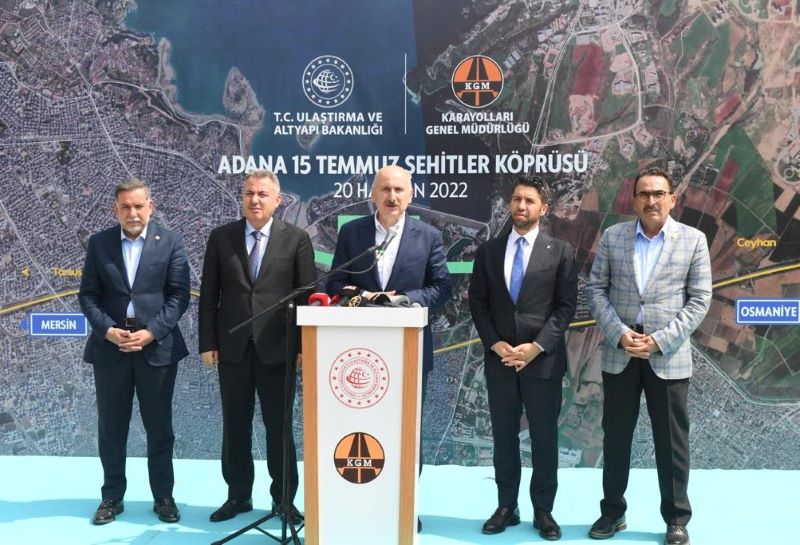 ADANA 15 TEMMUZ ŞEHİTLER KÖPRÜSÜ'NÜ 2023'ÜN İLK YARISINDA HİZMETE AÇACAĞIZ