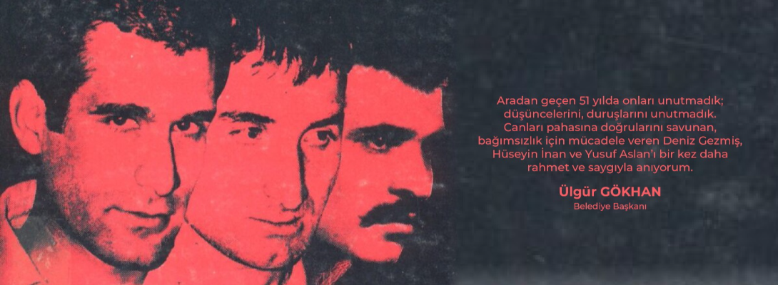 Çanakkale Belediye Başkanı Sayın Ülgür Gökhan'ın Deniz Gezmiş, Hüseyin İnan ve Yusuf Aslan'ı Anma Mesajı