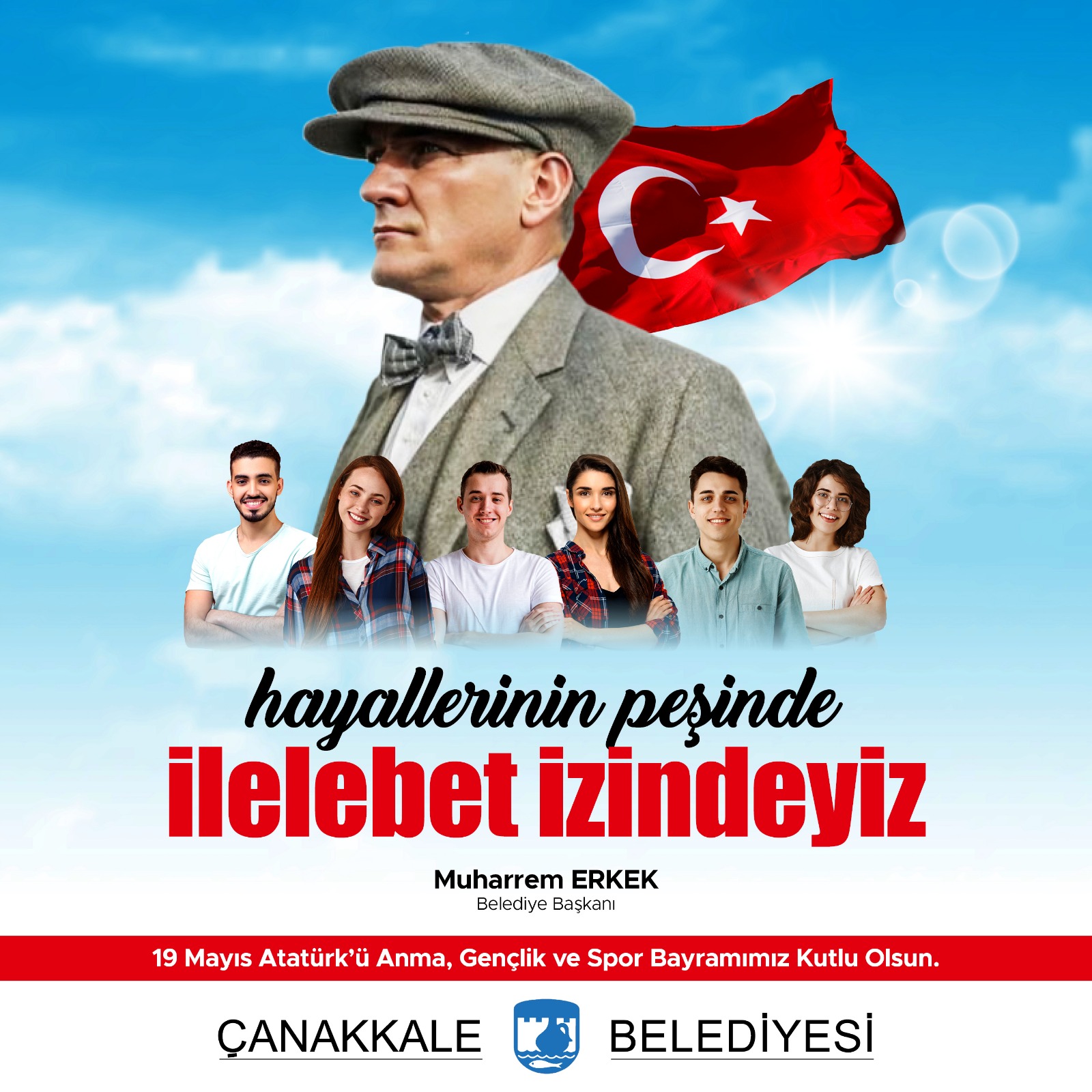 Çanakkale Belediye Başkanı Sayın Muharrem Erkek'in 19 Mayıs Atatürk'ü Anma, Gençlik ve Spor Bayramı Mesajı
